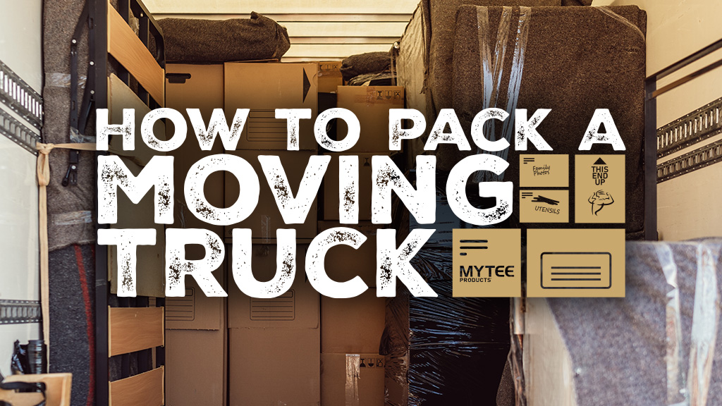 How to Pack a Moving Truck: Mytee’s Best Moving Tips