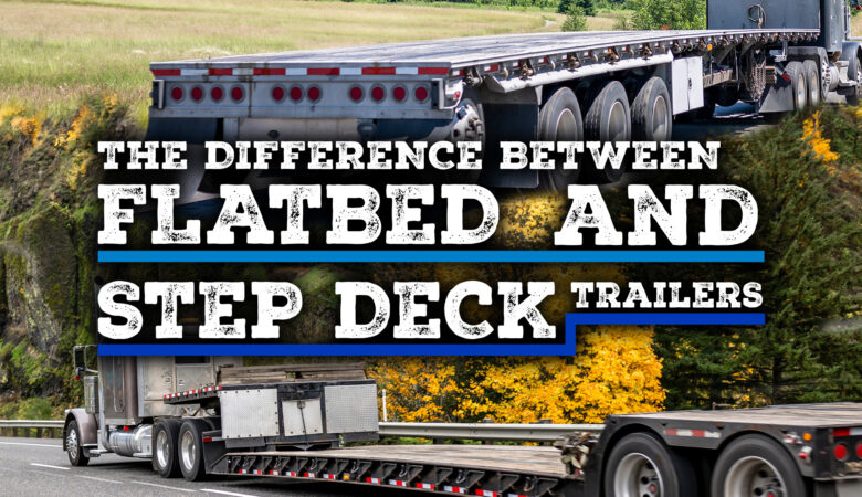 What Is a Step Deck Trailer Compare Step Deck vs. Flatbed Trailers