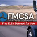 FMCSA Five ELDs Banned For Use