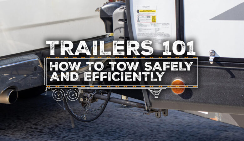 How to Tow a Trailer Safely and Efficiently