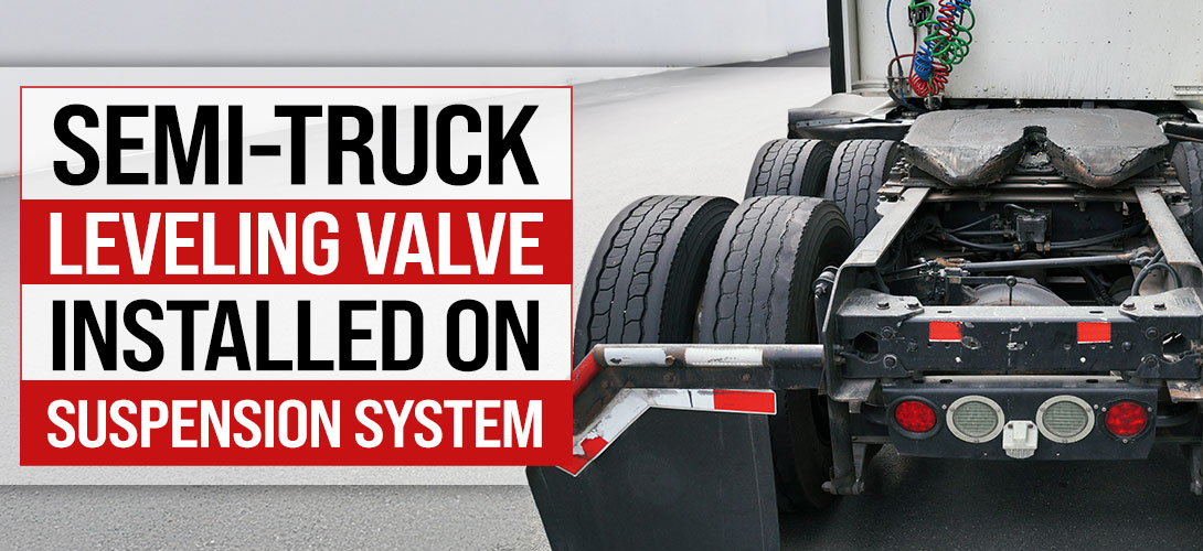 Leveling Valve for Semi Trucks