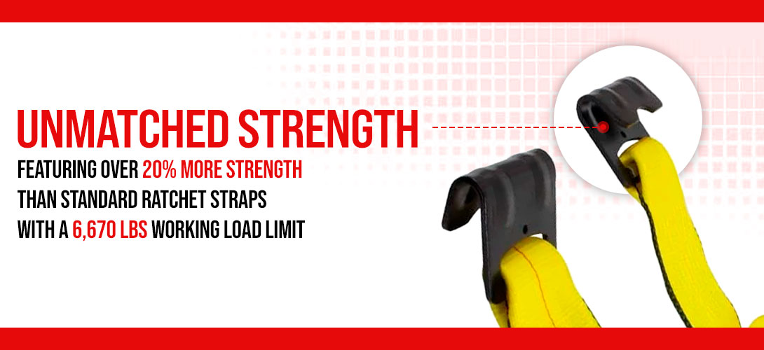 20% Stronger than other tie-down straps with Unmatched Strength