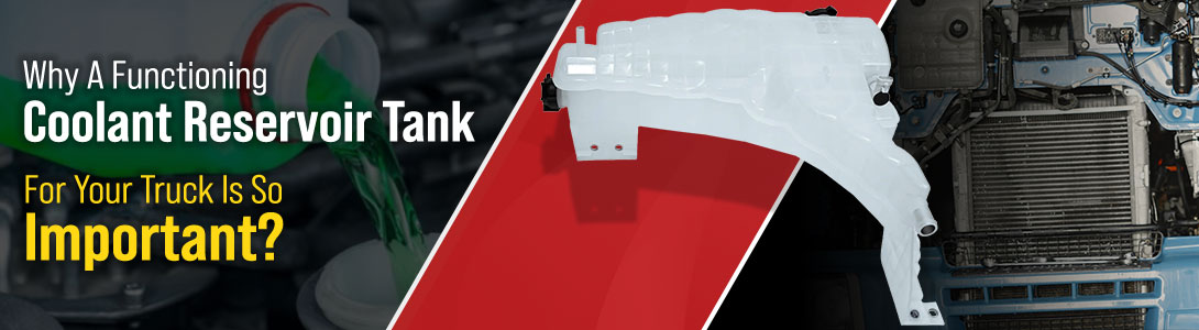 Importance of Coolant Reservoir Tank For Your Truck